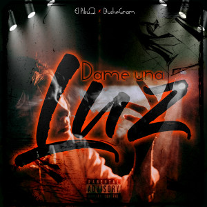 ดาวน์โหลดและฟังเพลง Dame Una Luz (Explicit) พร้อมเนื้อเพลงจาก El Piku2