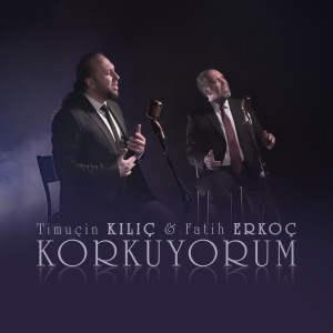 Dengarkan Korkuyorum lagu dari Timuçin Kılıç dengan lirik