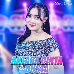 Dengarkan Antara Cinta Dan Dusta lagu dari Yeni Inka dengan lirik