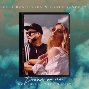 收聽Ella Henderson的Dream On Me (Roger Sanchez Remix)歌詞歌曲