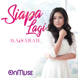 Listen to Siapa Lagi song with lyrics from Maisarah