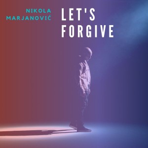 Nikola Marjanovic的专辑Let's Forgive