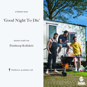 Dengarkan Good Night To Die lagu dari Puinhoop Kollektiv dengan lirik