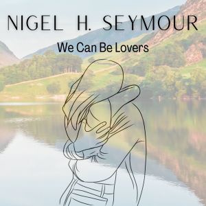 Listen to We Can Be Lovers song with lyrics from Nigel H. Seymour