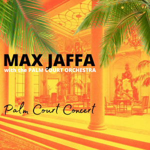 Max Jaffa & His Concert Orchestra的專輯Palm Court Concert