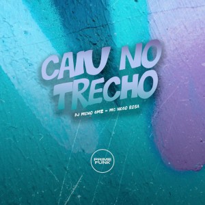 Listen to Caiu no Trecho (Explicit) song with lyrics from DJ Meno GMZ