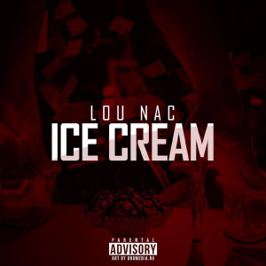 收听Lou Nac的Ice Cream (Explicit)歌词歌曲