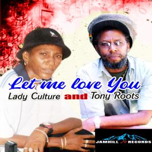 Dengarkan lagu Let Me Love You (feat. Lady Culture) nyanyian Tony Roots dengan lirik