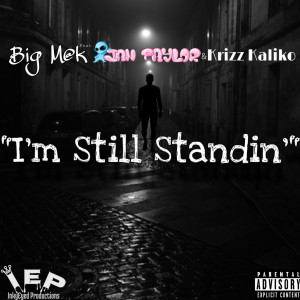 收听Big M@k的I'm Still Standin' (Explicit)歌词歌曲