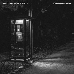Jonathan Roy的專輯Waiting For A Call (Explicit)