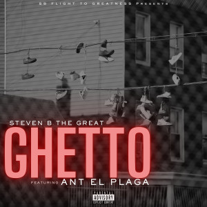 Listen to Ghetto (Explicit) song with lyrics from Steven B The Great