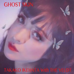 Takako Ikehata的專輯GHOST SKIN (feat. THE VELDT)