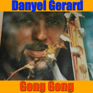 收聽Danyel Gerard的Gong gong歌詞歌曲