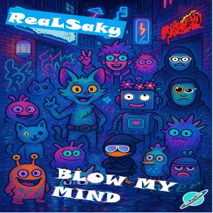Listen to Blow My Mind song with lyrics from RealSaky