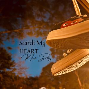 ดาวน์โหลดและฟังเพลง Search My HEART (feat. Tavares) พร้อมเนื้อเพลงจาก Mark Dawg