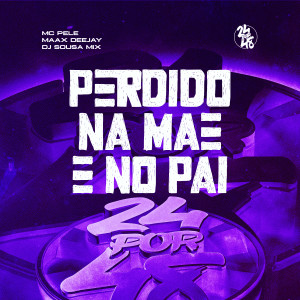 收聽Mc Pelé的Perdido Na Mãe E No Pai (Explicit)歌詞歌曲