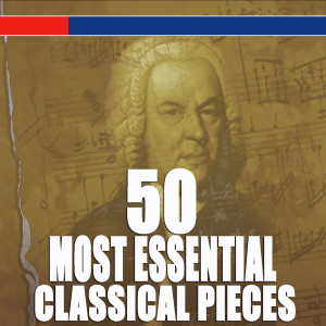 Chopin----[replace by 16381]的專輯50 Most Essential Classical Pieces
