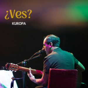 收聽Kuropa的¿Ves?歌詞歌曲