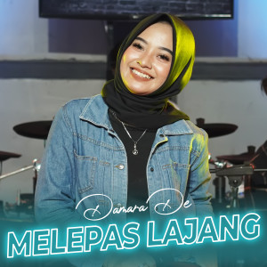 Dengarkan lagu Melepas Lajang nyanyian Damara De dengan lirik