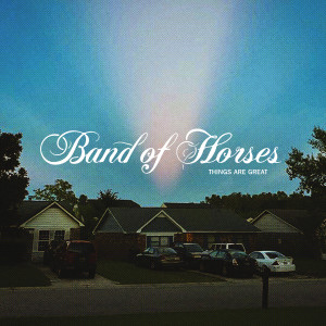 Band of Horses的專輯Things Are Great (Explicit)