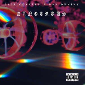 อัลบัม Dangerous (feat. Dan Duminy) (Explicit) ศิลปิน PatricKxxLee