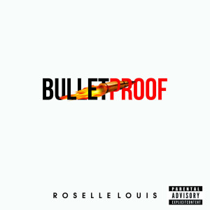 Listen to Bulletproof (Explicit) song with lyrics from Roselle Louis