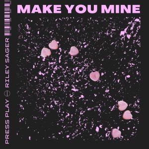 อัลบัม Make You Mine (feat. Riley Sager) (Explicit) ศิลปิน Press Play