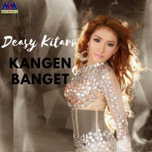 收听Deasy Kitaro的Kangen Banget歌词歌曲