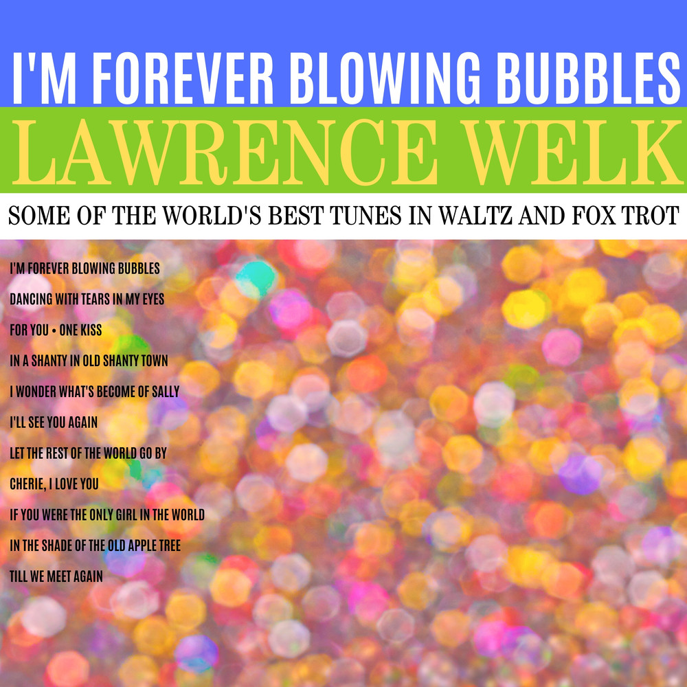 I'm Forever Blowing Bubbles อัลบั้มของ Lawrence Welk | Sanook Music