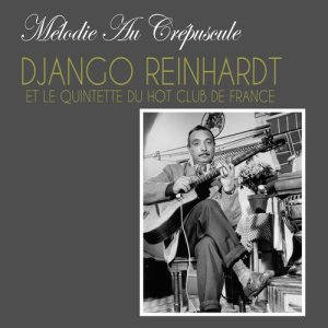 ดาวน์โหลดและฟังเพลง Mélodie Au Crépuscule พร้อมเนื้อเพลงจาก Django Reinhardt Et Son Orchestre