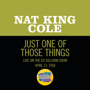 收聽Nat King Cole的Just One Of Those Things (Live On The Ed Sullivan Show, April 13, 1958)歌詞歌曲