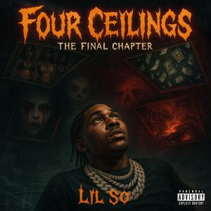 lil so的專輯FOUR CEILINGS : THE FINAL CHAPTER (Explicit)