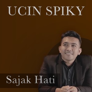 收聽UCIN Spiky的Sajak Hati歌詞歌曲