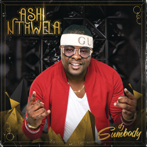 收聽DJ Sumbody的Ashi Nthwela歌詞歌曲