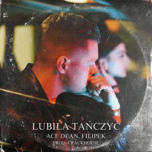 Listen to Lubiła tańczyć song with lyrics from Ace Dean