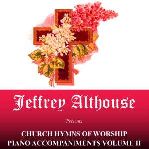 Church Hymns of Worship Piano Accompaniments, Vol. 2 dari Jeffrey Althouse