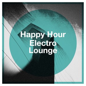 Chillout的专辑Happy Hour Electro Lounge