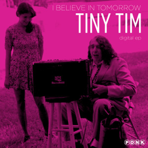 อัลบัม I Believe in Tomorrow EP ศิลปิน Tiny Tim