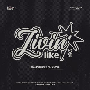 ดาวน์โหลดและฟังเพลง LIVIN LIKE พร้อมเนื้อเพลงจาก Raucous