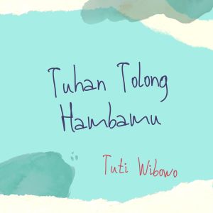 Tuhan Tolong Hambamu dari Tuti Wibowo