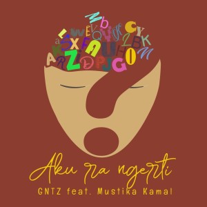 Listen to Aku Ra Ngerti song with lyrics from GNTZ