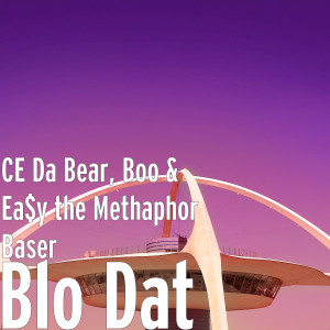 Dengarkan lagu Blo Dat (Explicit) nyanyian CE Da Bear dengan lirik