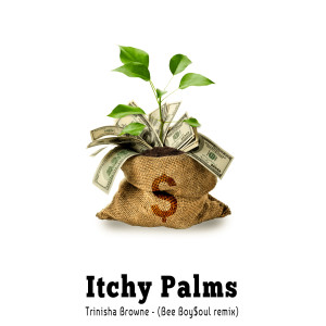ดาวน์โหลดและฟังเพลง Itchy Palms (Bee Boy$oul remix) พร้อมเนื้อเพลงจาก Trinisha Browne