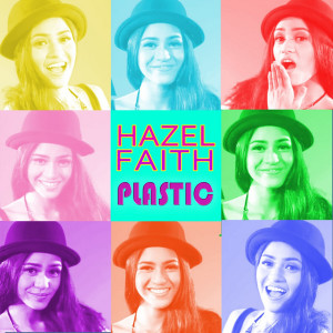 收聽Hazel Faith的Plastic歌詞歌曲
