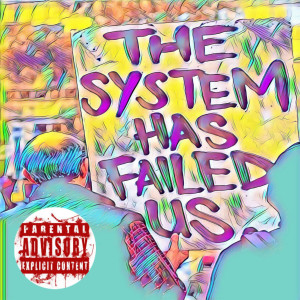 ดาวน์โหลดและฟังเพลง The System Has Failed Us (Explicit) พร้อมเนื้อเพลงจาก Lokiii ideaz.
