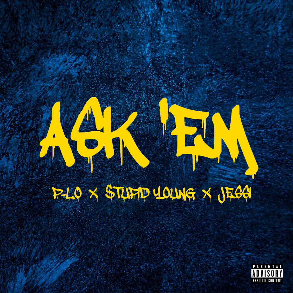 Ask 'Em (feat. P-Lo & Jessi) (Explicit)
