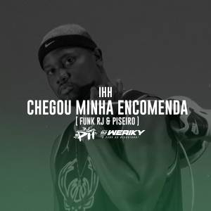 ดาวน์โหลดและฟังเพลง Ih Chegou Minha Encomenda (Funk RJ & Piseiro|Explicit) พร้อมเนื้อเพลงจาก DJ PH DE VILA VELHA