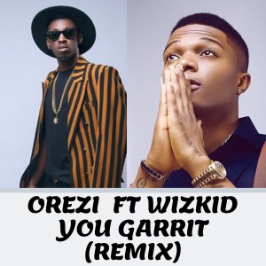 Listen to You Garrit (Remix) (Explicit) (Remix|Explicit) song with lyrics from Orezi