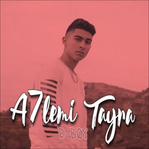 ดาวน์โหลดและฟังเพลง A7lemi Tayra พร้อมเนื้อเพลงจาก D-Boy