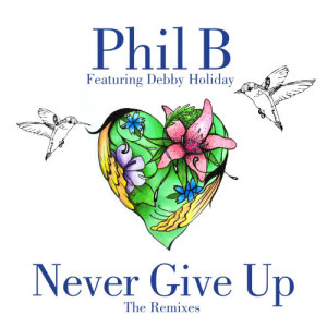 收聽Phil B的Never Give Up[feat. Debby Holiday] (Paul Goodyear Big Room Mix)歌詞歌曲
